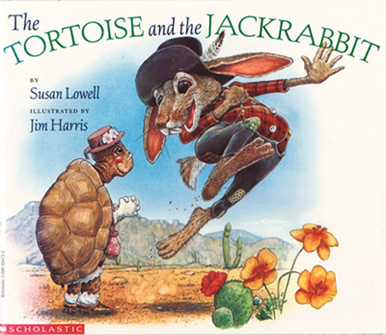 The Tortoise And The Jackrabbit.  A very popular fractured fairy tale, written by Susan Lowell and illustrated by Jim Harris.
